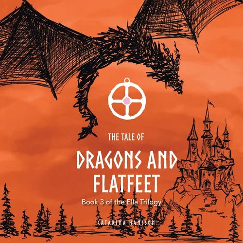 The Tale of Dragons and Flatfeet: Book 3 of the Ella Trilogy