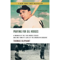 Praying for Gil Hodges: A Memoir of the 1955 World Series and One Family's Love of the Brooklyn Dodgersc