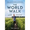 The World Walk: 7 Years. 28,000 Miles. 6 Continents. a Grand Meditation, One Step at a Time.