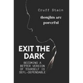 Exit The Dark: A Guide to Achieving Self-Dependency