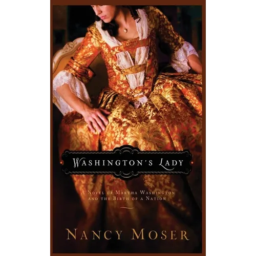 Washington's Lady: A Novel of Martha Washington and the Birth of a Nation