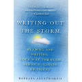 Writing Out the Storm: Reading and Writing Your Way Through Serious Illness or Injury