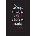 Legacies of Losing in American Politics