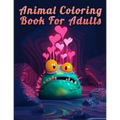 Animal Coloring Book For Adults: Best Animal Coloring book for ever ! 100 pages awesome illistration will be best for gift