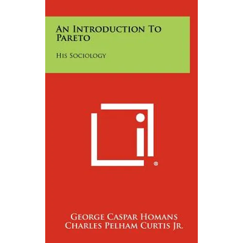 An Introduction to Pareto: His Sociology