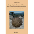 Deciphering the Phaistos Disk and other Cretan Hieroglyphic Inscriptions: Epigraphic and Linguistic Analysis of a Minoan Enigma