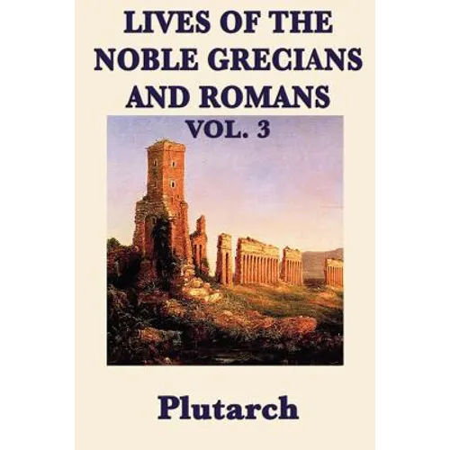 Lives of the Noble Grecians and Romans Vol. 3