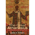 The Great Athanasius: An Introduction to His Life and Work