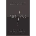 Anti/VAX: Reframing the Vaccination Controversy