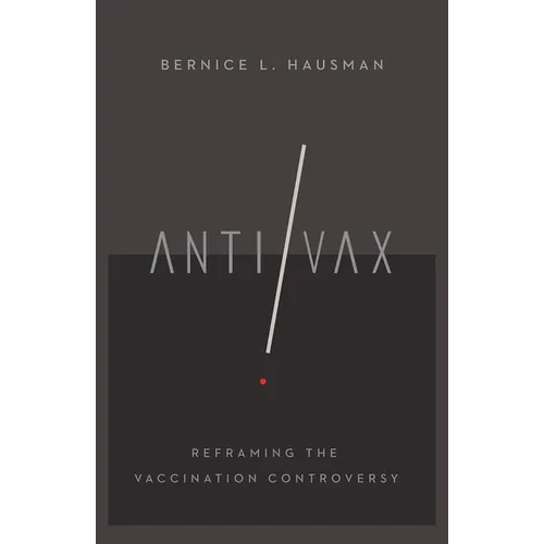 Anti/VAX: Reframing the Vaccination Controversy