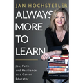Always More to Learn: Joy, Faith, and Resilience as a Career Educator