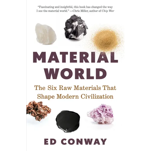 Material World: The Six Raw Materials That Shape Modern Civilization