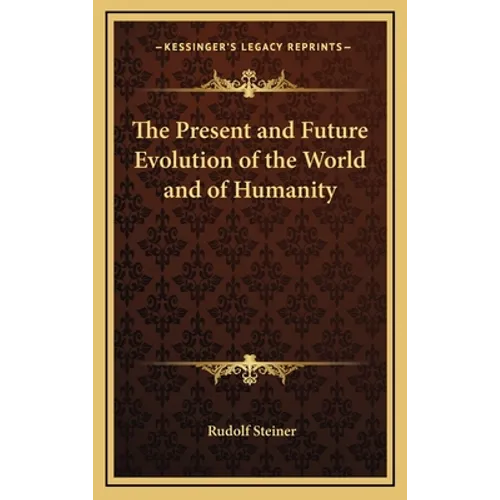 The Present and Future Evolution of the World and of Humanity