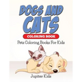 Dogs And Cats Coloring Book: Pets Coloring Books For Kids