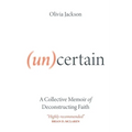 (Un)Certain: A Collective Memoir of Deconstructing Faith
