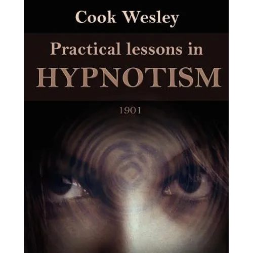 Practical Lessons in Hypnotism