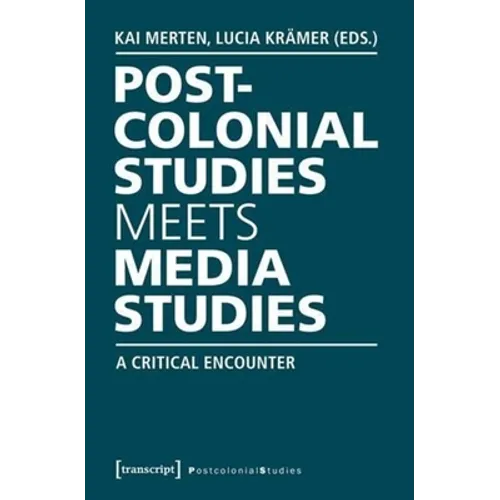 Postcolonial Studies Meets Media Studies: A Critical Encounter