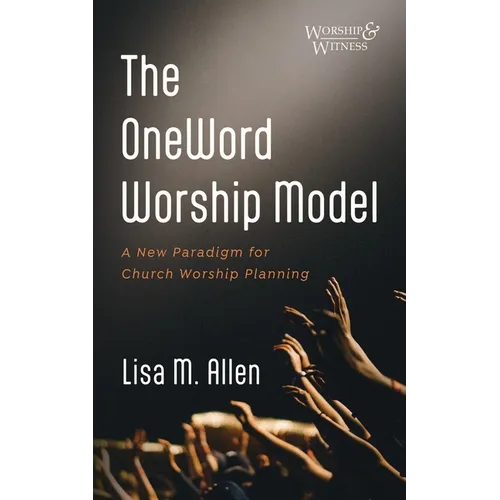 The Oneword Worship Model: A New Paradigm for Church Worship Planning