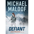 Defiant: A Global Conspiracy. A Final Mission.: (Kate Preacher Thriller - Book 3)