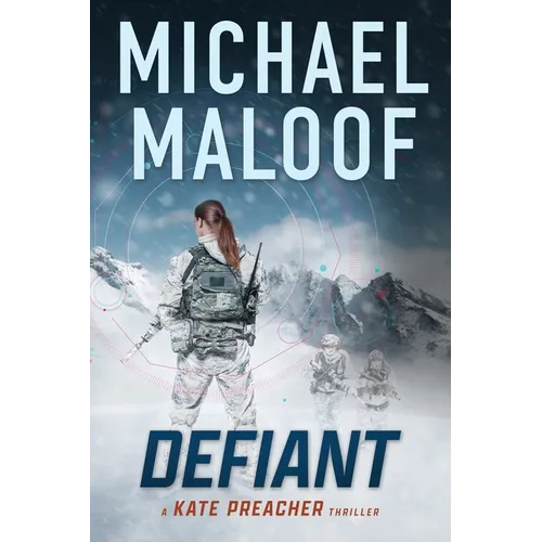 Defiant: A Global Conspiracy. A Final Mission.: (Kate Preacher Thriller - Book 3)