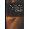 The Practice of Palmistry for Professional Purposes; Volume 2