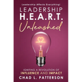Leadership H.E.A.R.T. Unleashed: Igniting a Revolution of Influence and Impact