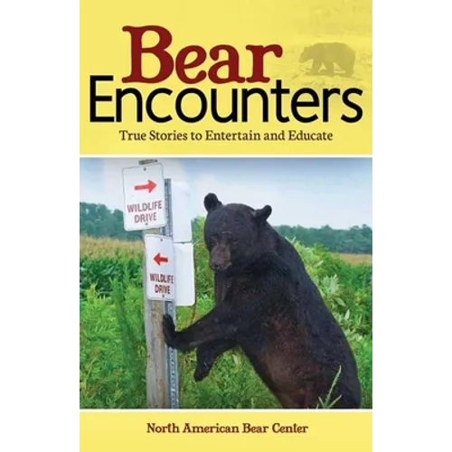 Bear Encounters: True Stories to Entertain and Educate