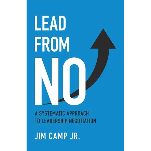 Lead from No: A Systematic Approach to Leadership Negotiation