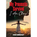 My Traumatic Survival-I Am Okay!