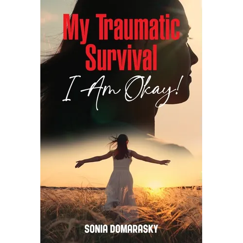 My Traumatic Survival-I Am Okay!