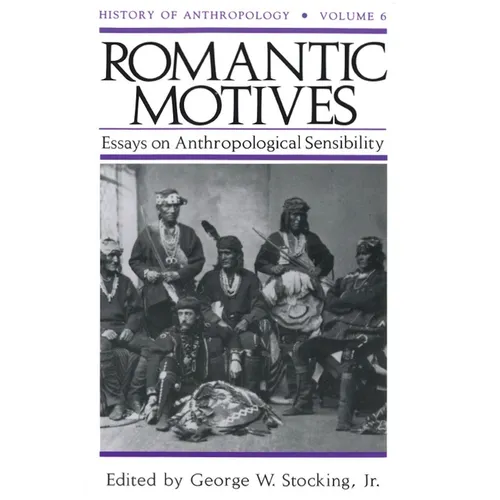 Romantic Motives: Essays on Anthropological Sensibility
