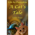 Life by Pumpkin: A Cat's Tale