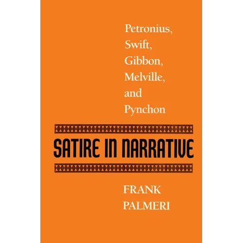 Satire in Narrative: Petronius, Swift, Gibbon, Melville, & Pynchon