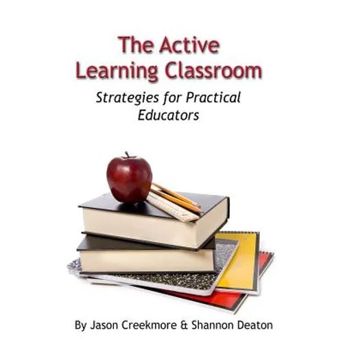 The Active Learning Classroom: Strategies for Practical Educators
