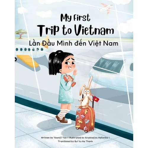 My First Trip to Vietnam: Bilingual Vietnamese-English Children's Book