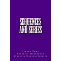 Sequences and series: An Introduction, with applications and exercises