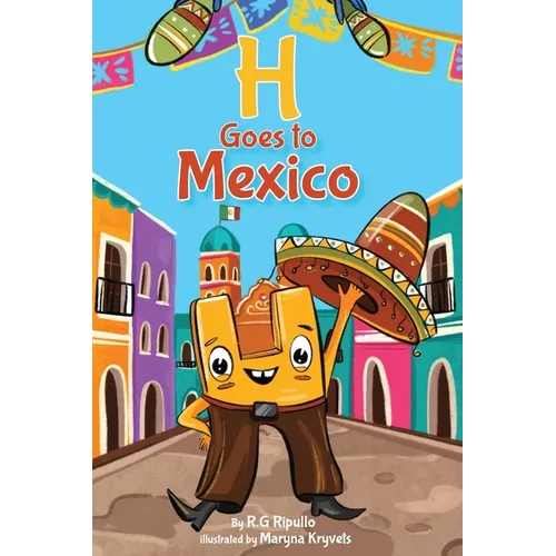 H Goes to Mexico