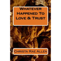 Whatever Happened To Love & Trust