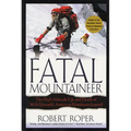 Fatal Mountaineer: The High-Altitude Life and Death of Willi Unsoeld, American Himalayan Legend