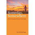 Someday, Somewhere: Photographs and Poems