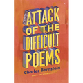 Attack of the Difficult Poems: Essays and Inventions
