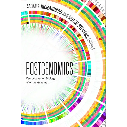 Postgenomics: Perspectives on Biology After the Genome