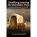 Dwelling among the Untrodden Ways: Life in Oklahoma Territory