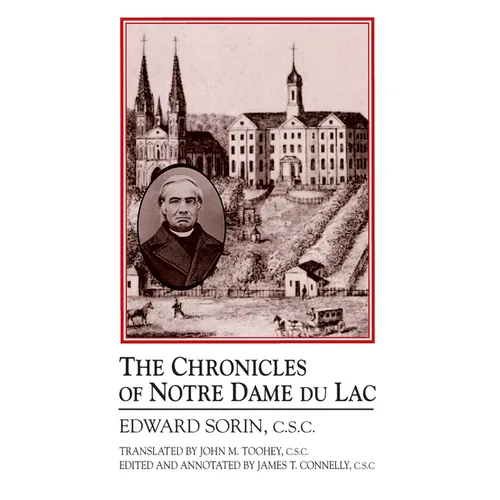 Chronicles of Notre Dame de Lac: A Notre Dame Sesquicentennial Book