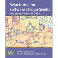 Refactoring for Software Design Smells: Managing Technical Debt
