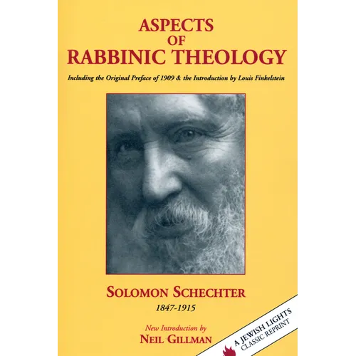 Aspects of Rabbinic Theology: Including the Original Preface of 1909 & the Introduction by Louis Finkelstein