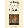 Voting about God in Early Church Councils