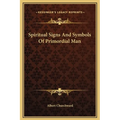 Spiritual Signs And Symbols Of Primordial Man
