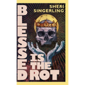 Blessed is the Rot