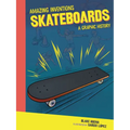 Skateboards: A Graphic History